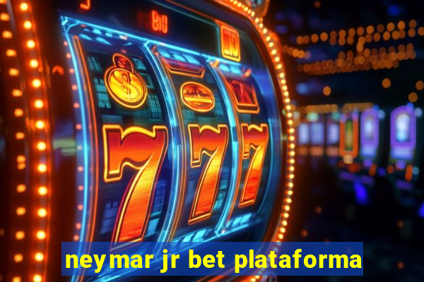 neymar jr bet plataforma